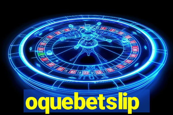 oquebetslip