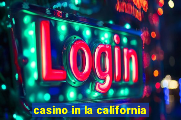 casino in la california