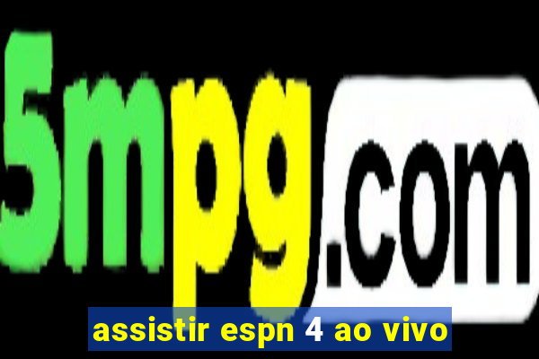 assistir espn 4 ao vivo