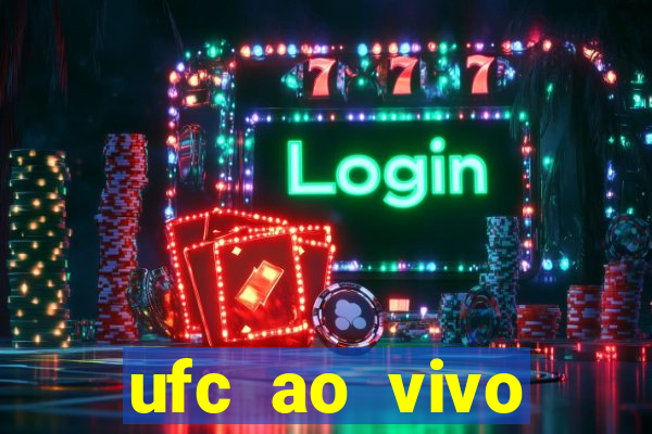 ufc ao vivo assistir online