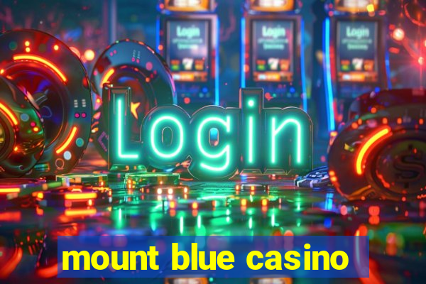 mount blue casino