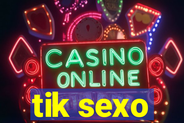 tik sexo