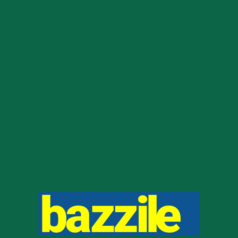 bazzile