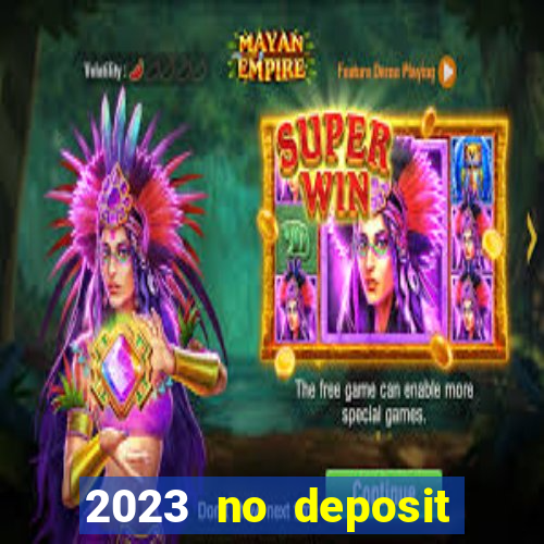 2023 no deposit casino bonus