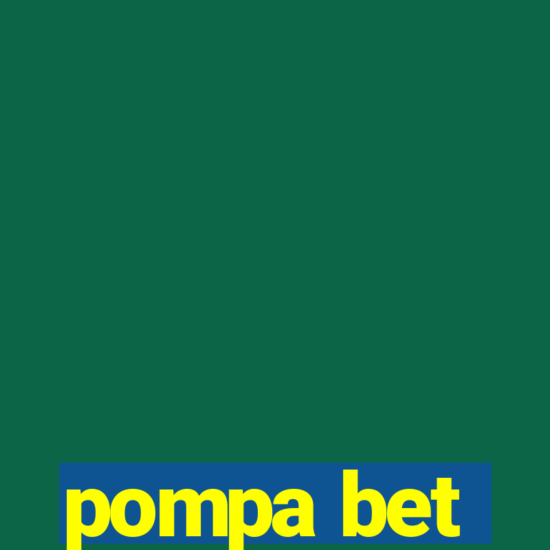 pompa bet