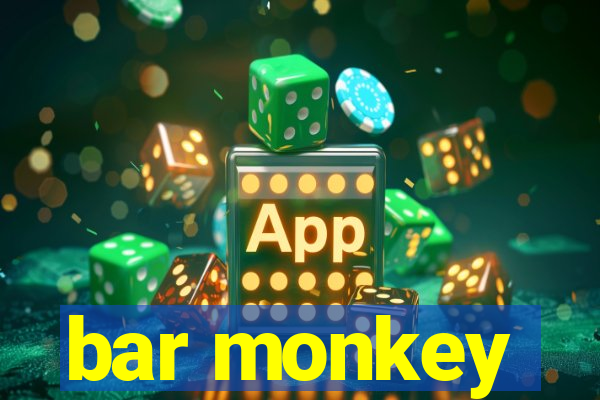 bar monkey