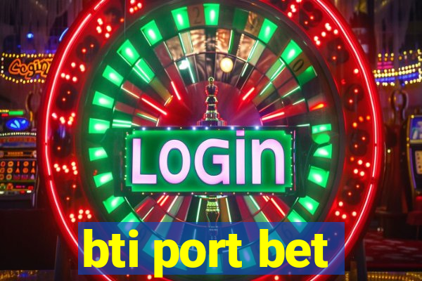 bti port bet