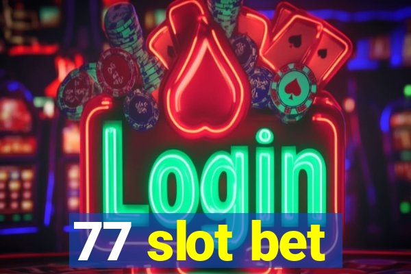 77 slot bet