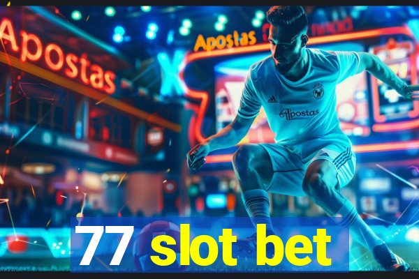 77 slot bet