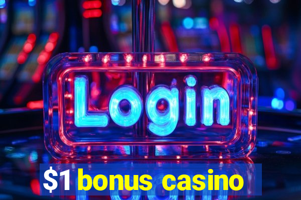 $1 bonus casino