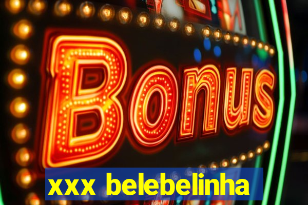 xxx belebelinha