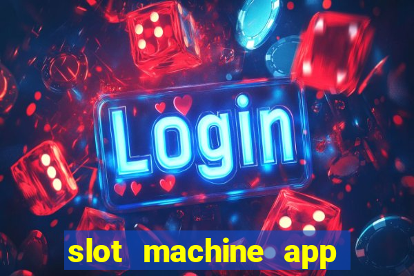 slot machine app with real money