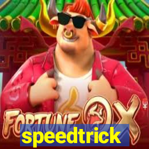 speedtrick