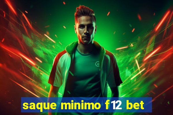 saque minimo f12 bet