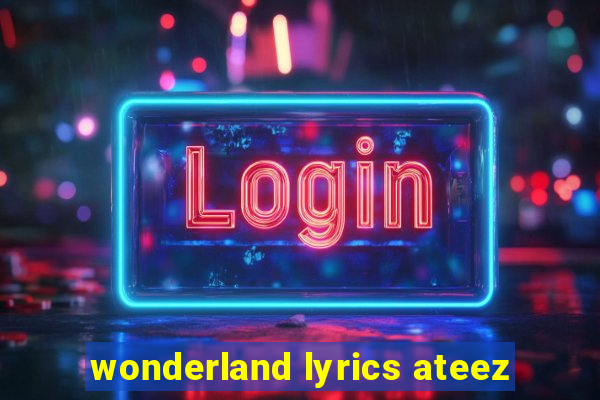 wonderland lyrics ateez