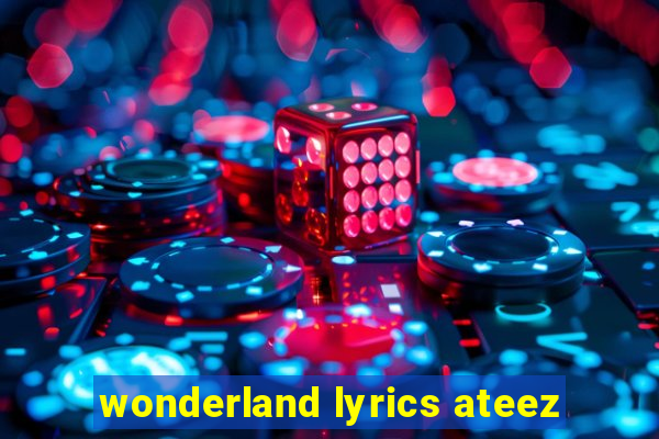 wonderland lyrics ateez