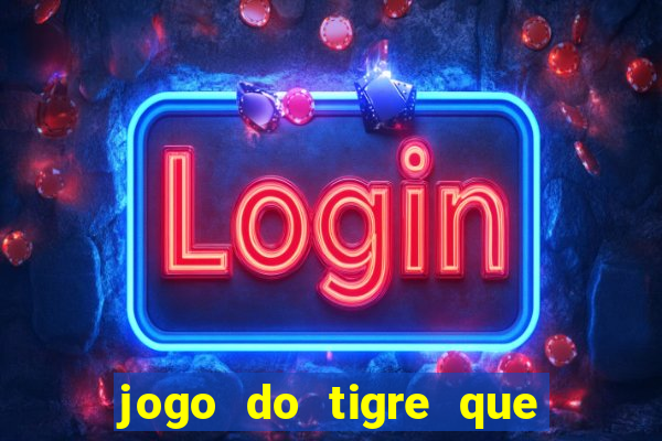 jogo do tigre que da bonus de cadastro