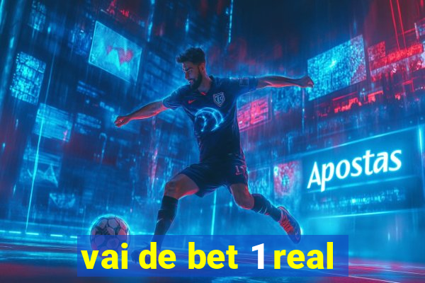 vai de bet 1 real