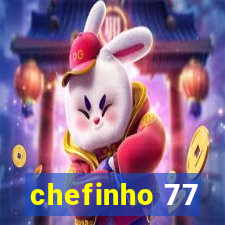 chefinho 77