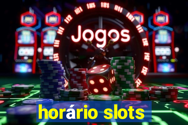 horário slots