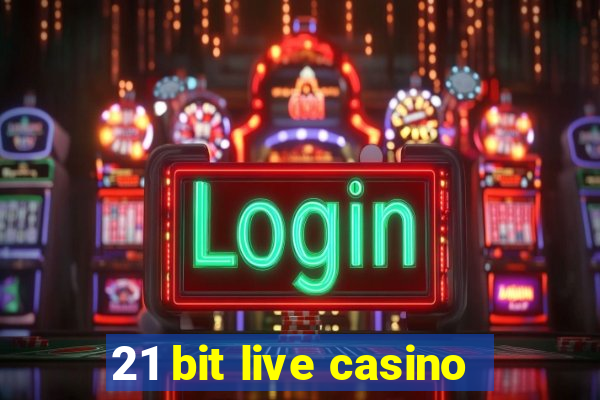 21 bit live casino