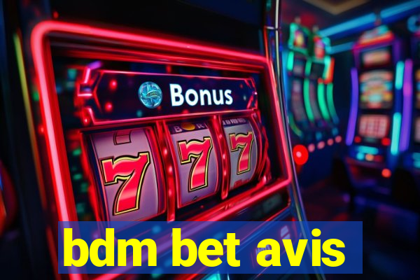 bdm bet avis