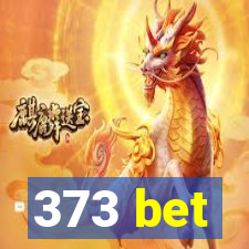 373 bet