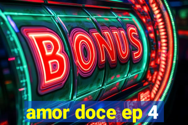 amor doce ep 4