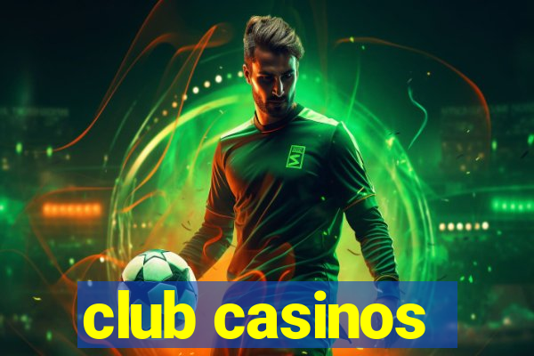 club casinos