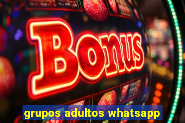 grupos adultos whatsapp