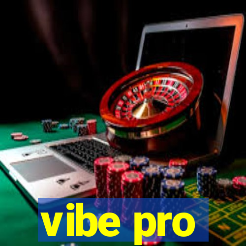 vibe pro