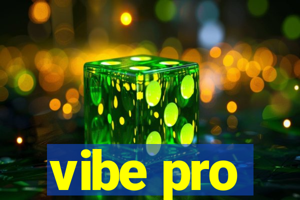 vibe pro