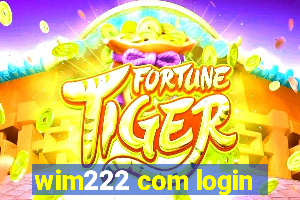 wim222 com login