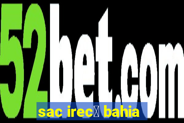 sac irec锚 bahia