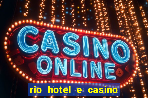 rio hotel e casino las vegas