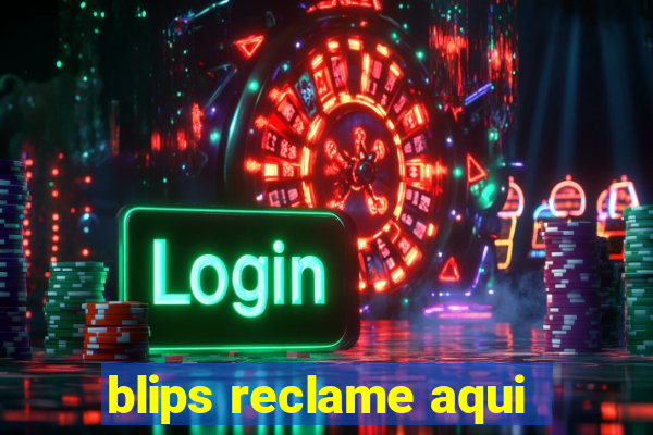 blips reclame aqui