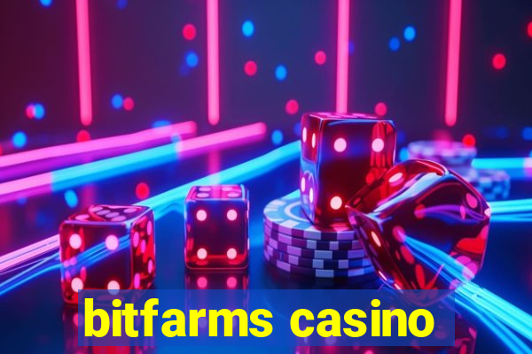 bitfarms casino