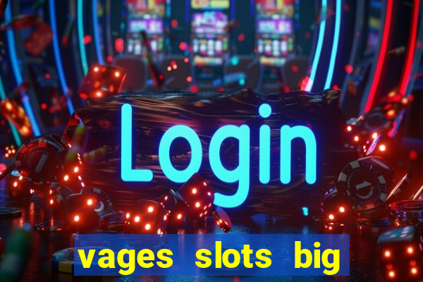 vages slots big win casino