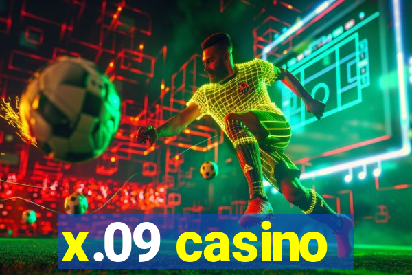 x.09 casino