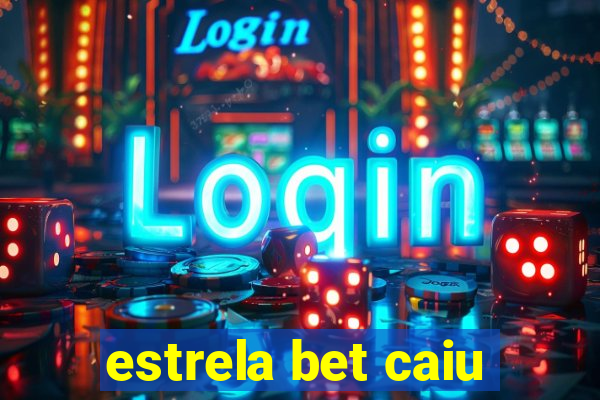 estrela bet caiu