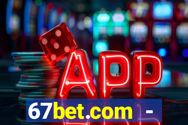 67bet.com - caça-níqueis online cassino