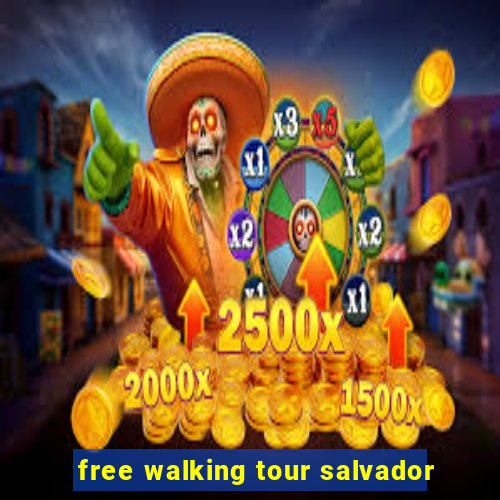 free walking tour salvador