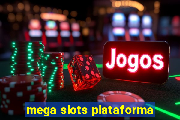 mega slots plataforma