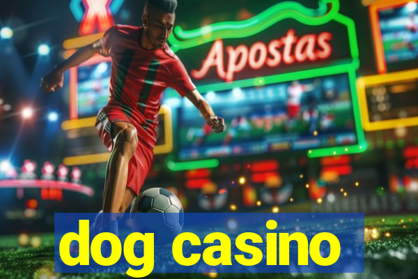 dog casino