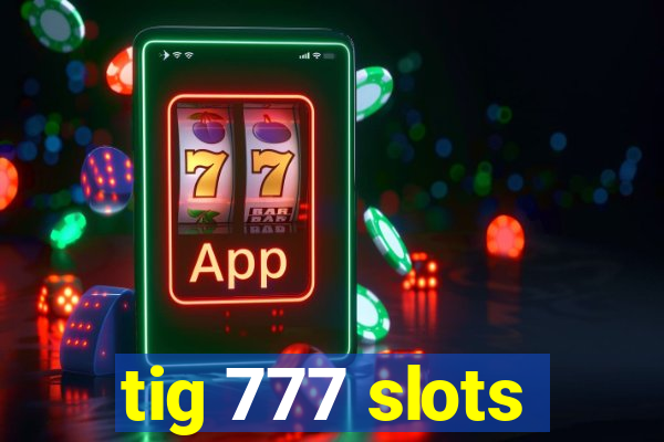 tig 777 slots