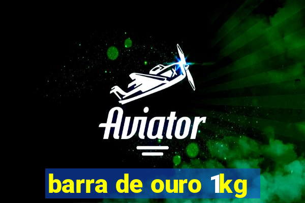 barra de ouro 1kg