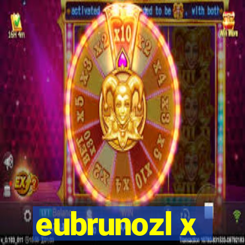 eubrunozl x