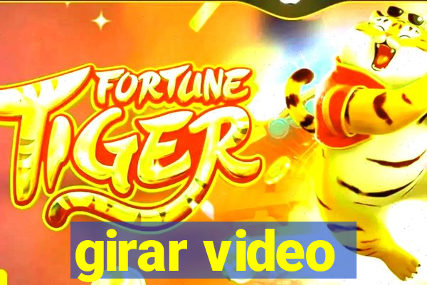 girar video