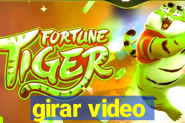 girar video