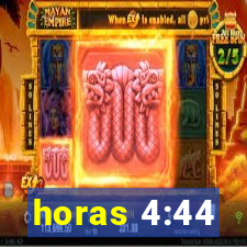 horas 4:44